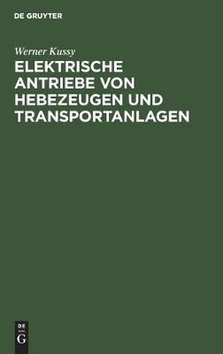 Elektrische Antriebe von Hebezeugen und Transportanlagen 9783112305966