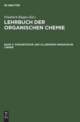 Theoretische und allgemeine organische Chemie By Klages, Friedrich