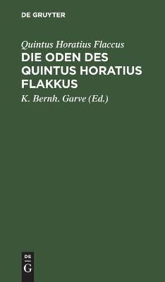 Die Oden des Quintus Horatius Flakkus By Horatius Flaccus, Quintus