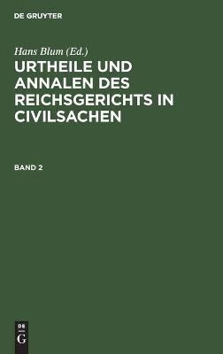 Urtheile und Annalen des Reichsgerichts in Civilsachen Urtheile und Annalen des Reichsgerichts in Civilsachen
