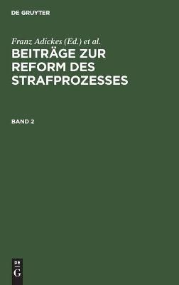 Beiträge zur Reform des Strafprozesses Beiträge zur Reform des Strafprozesses