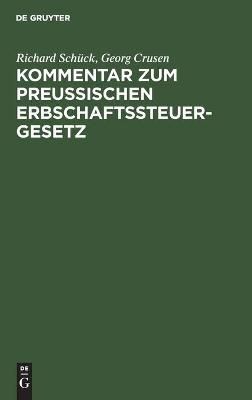 Kommentar zum Preußischen Erbschaftssteuergesetz 9783112377574
