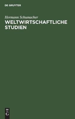 Weltwirtschaftliche Studien By Schumacher, Hermann 9783112379134