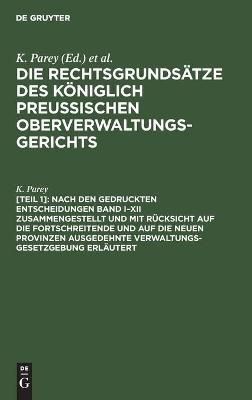 Nach den gedruckten Entscheidungen Band I-XII zusammengestellt und mit Rücksicht auf die fortschreitende und auf die neuen Provinzen ...