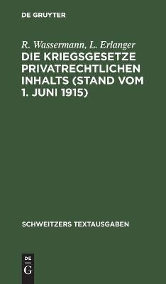 Die Kriegsgesetze privatrechtlichen Inhalts (Stand vom 1. Juni 1915)