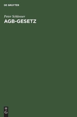 AGB-Gesetz By Schlosser, Peter 9783112418512 (Hardback)