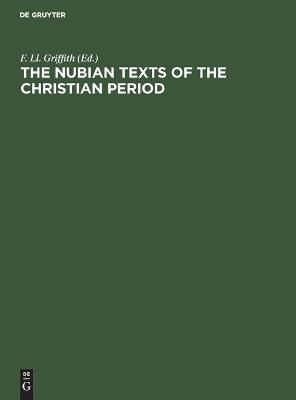The Nubian Texts of the Christian Period By No Contributor (Hardback)