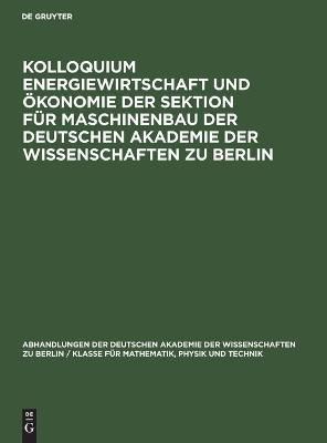 Kolloquium Energiewirtschaft und Ökonomie der Sektion für Maschinenbau der Deutschen Akademie der Wissenschaften zu Berlin