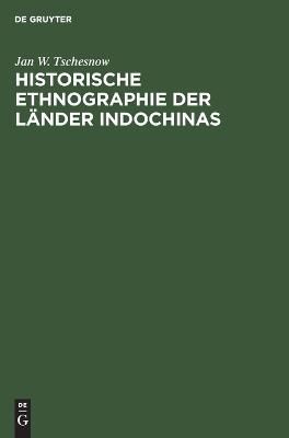 Historische Ethnographie der Länder Indochinas By Tschesnow, Jan W.
