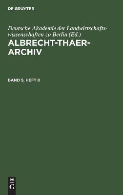 Albrecht-Thaer-Archiv. Band 5, Heft 8 9783112656679 (Hardback)