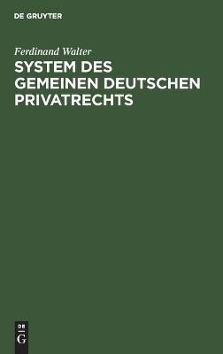 System Des Gemeinen Deutschen Privatrechts By Ferdinand Walter