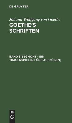 [Egmont - Ein Trauerspiel in Fünf Aufzügen] 9783112694954 (Hardback)