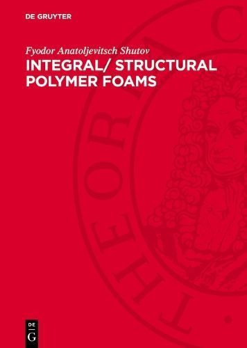 Integral/ Structural Polymer Foams By Fyodor Anatoljevitsch Shutov