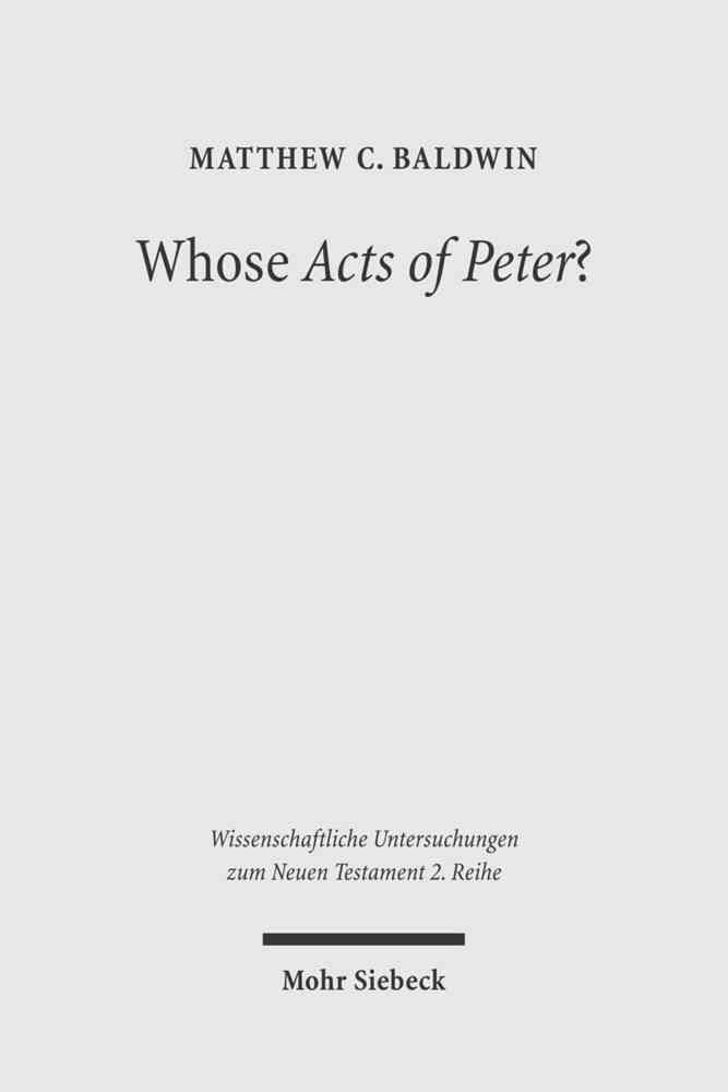Whose Acts of Peter? By Matthew C. Baldwin 9783161484087 (Paperback)