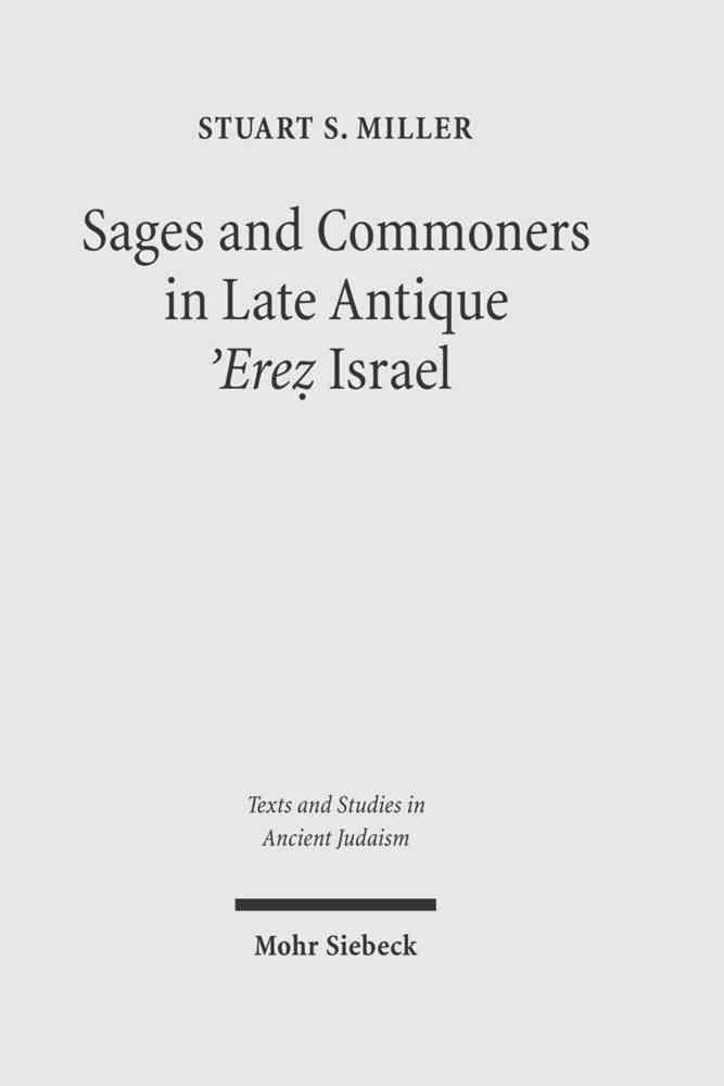 Sages and Commoners in Late Antique 'Erez Israel By Stuart Miller