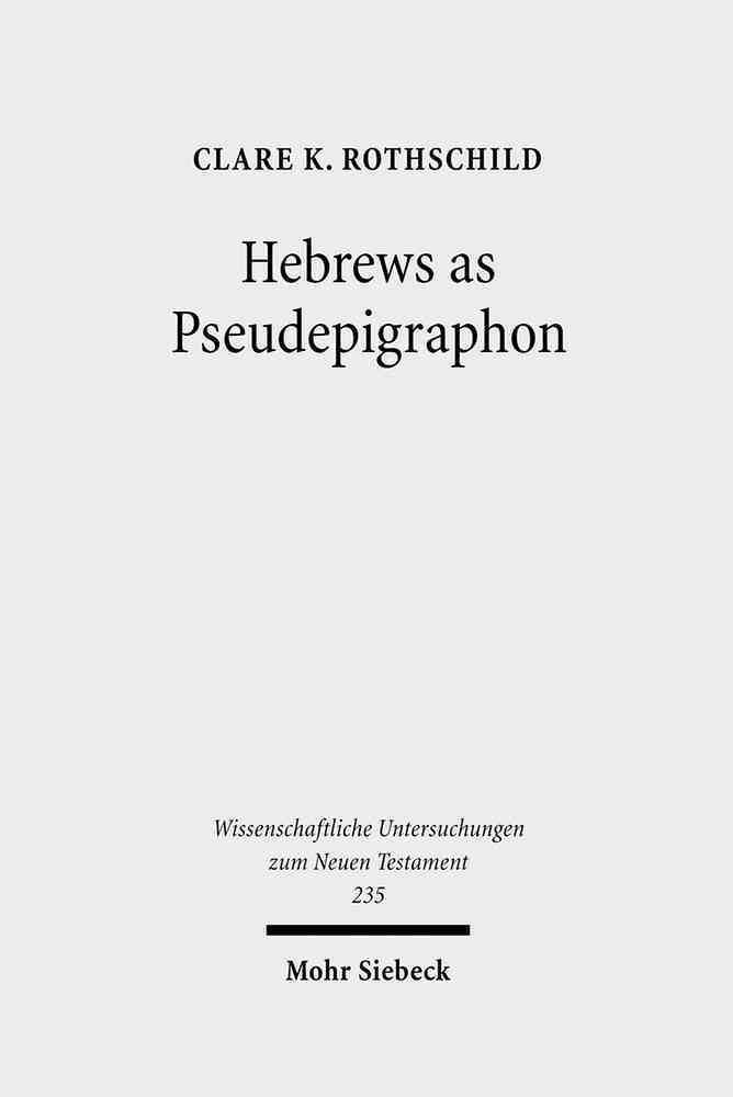 Hebrews as Pseudepigraphon By Clare K. Rothschild 9783161498268
