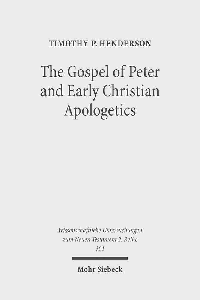 The Gospel of Peter and Early Christian Apologetics 9783161507090