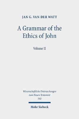 A Grammar of the Ethics of John By Jan G. van der Watt 9783161592232