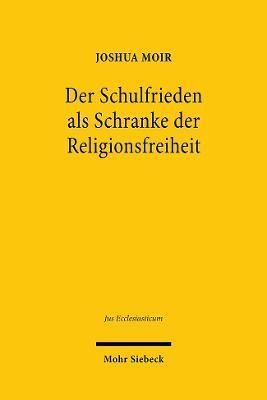 Der Schulfrieden Als Schranke Der Religionsfreiheit By Joshua Moir