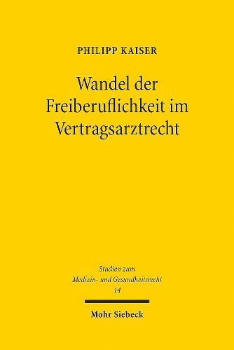 Wandel Der Freiberuflichkeit Im Vertragsarztrecht By Philipp Kaiser