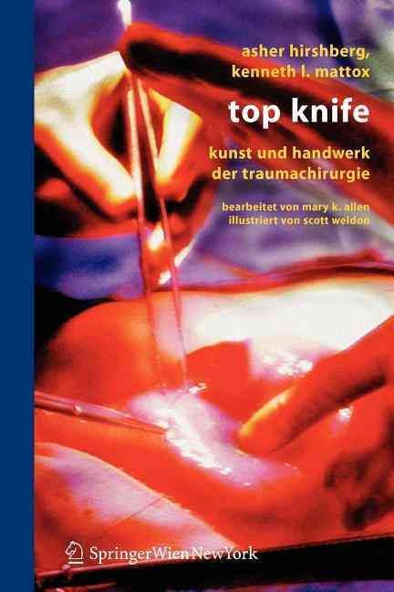 Top Knife : Kunst und Handwerk der Trauma-Chirurgie By Siewert, J.R.