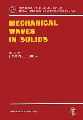 Mechanical Waves in Solids By J. Mandel (editor), L. Brun (editor)