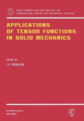 Applications of Tensor Functions in Solid Mechanics 9783211819753