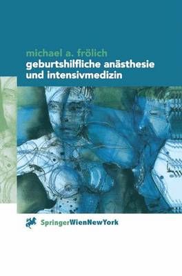 Geburtshilfliche Anästhesie Und Intensivmedizin 9783211831724