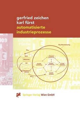 Automatisierte Industrieprozesse By Gerfried Zeichen, Karl Fürst