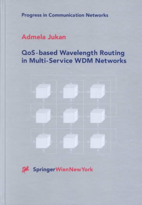 QoS-Based Wavelength Routing in Multi-Service WDM Networks (Hardback)