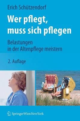 Wer Pflegt, Muss Sich Pflegen By Erich Schützendorf 9783211996546