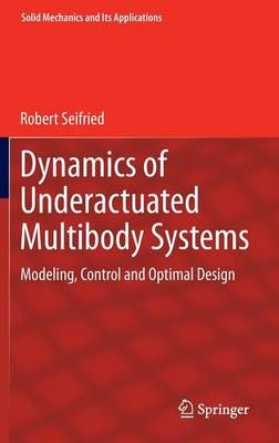 Dynamics of Underactuated Multibody Systems By Robert Seifried