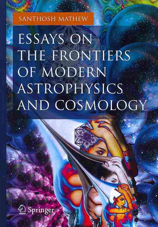 Essays on the Frontiers of Modern Astrophysics and Cosmology. Popular Astronomy