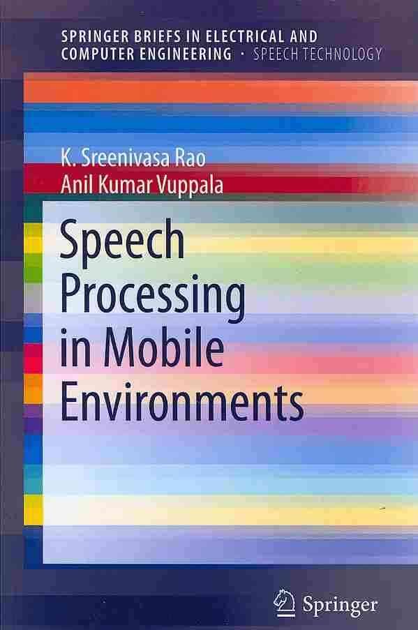 Speech Processing in Mobile Environments By Rao, K. Sreenivasa