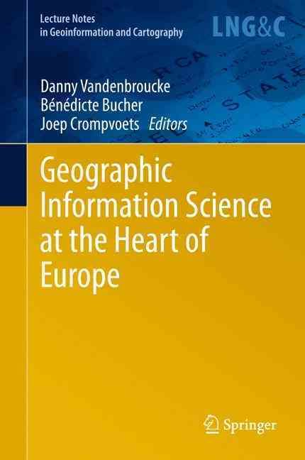 Geographic Information Science at the Heart of Europe 9783319032801