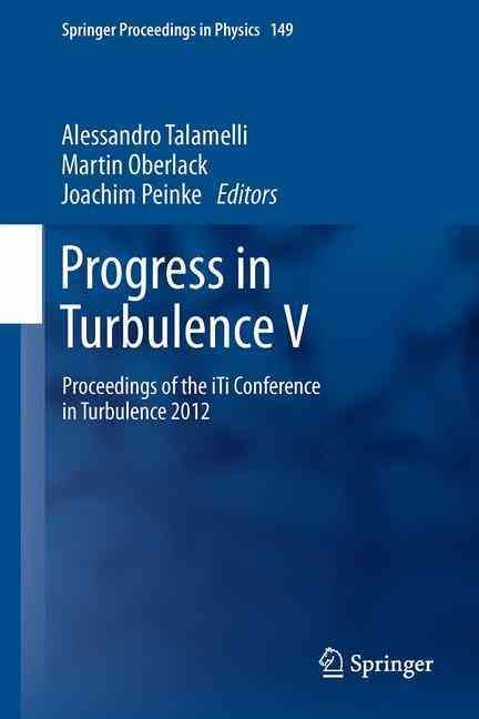 Progress in Turbulence V : Proceedings of the iTi Conference in Turbulence 2012