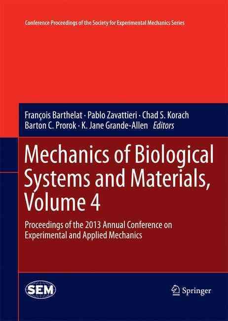 Mechanics of Biological Systems and Materials, Volume 4 : Proceedings of the 2013 Annual Conference on Experimental and Applied Mechanics