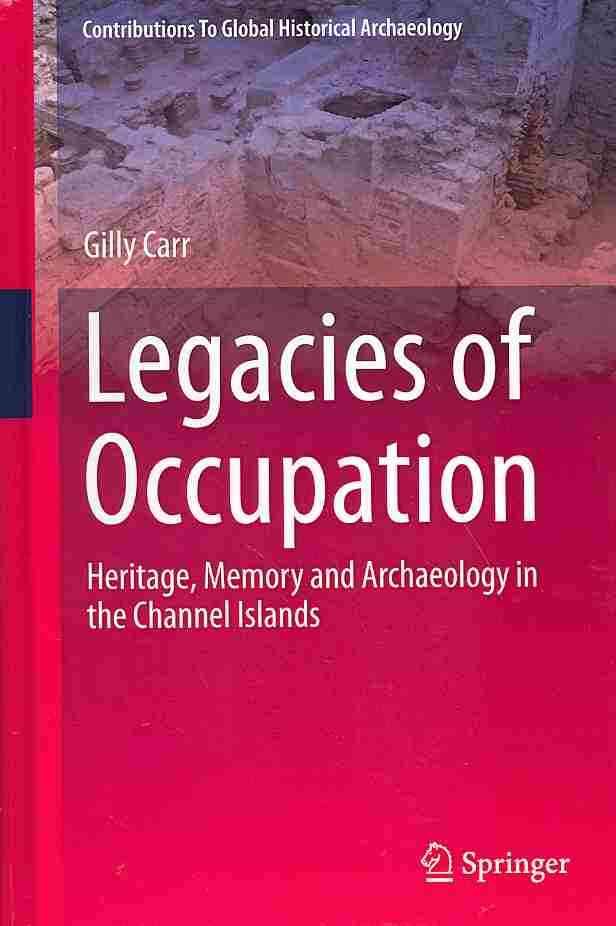 Legacies of Occupation By Gilly Carr 9783319034065 (Hardback)