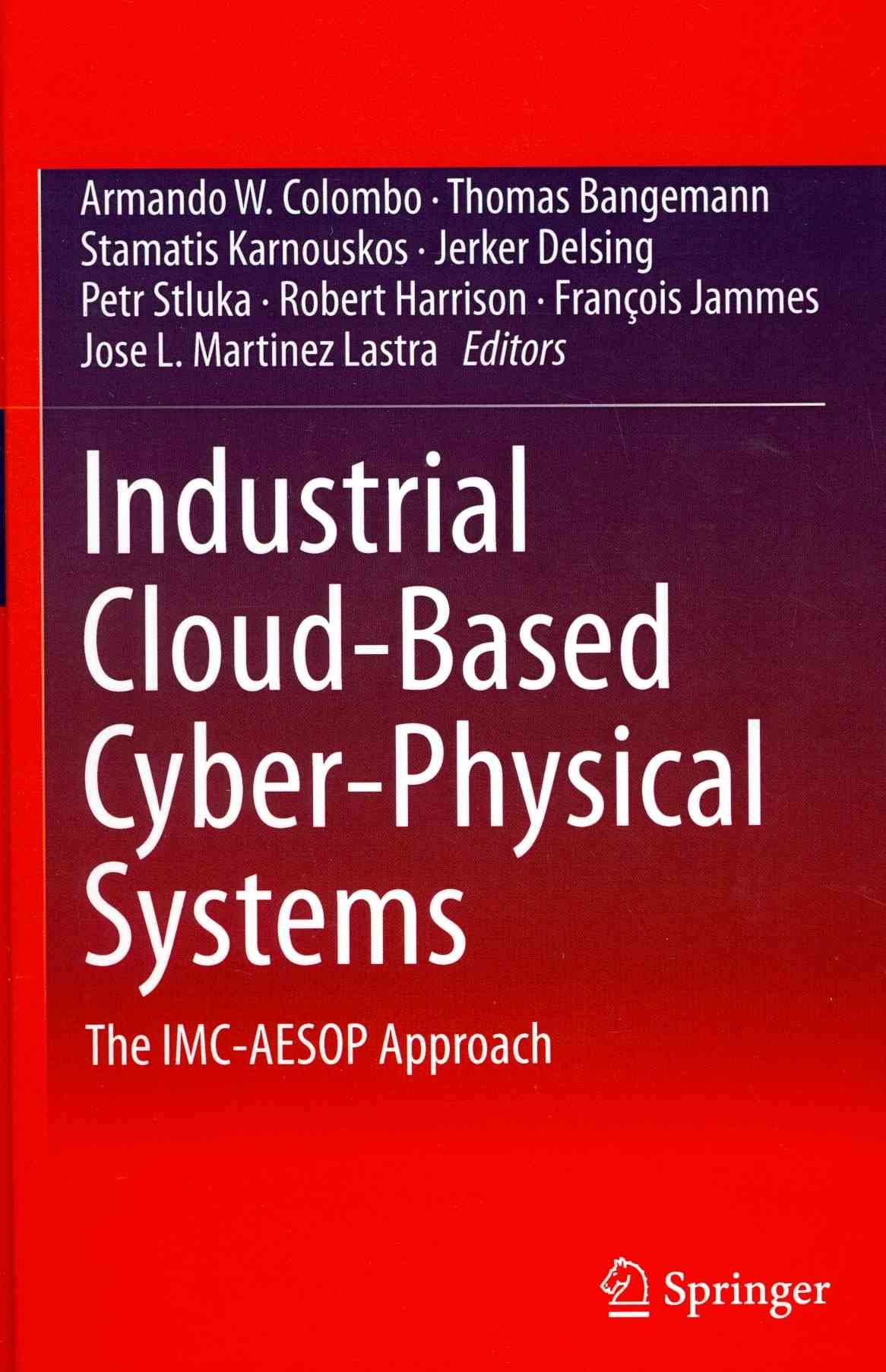Industrial Cloud-Based Cyber-Physical Systems : The IMC-AESOP Approach