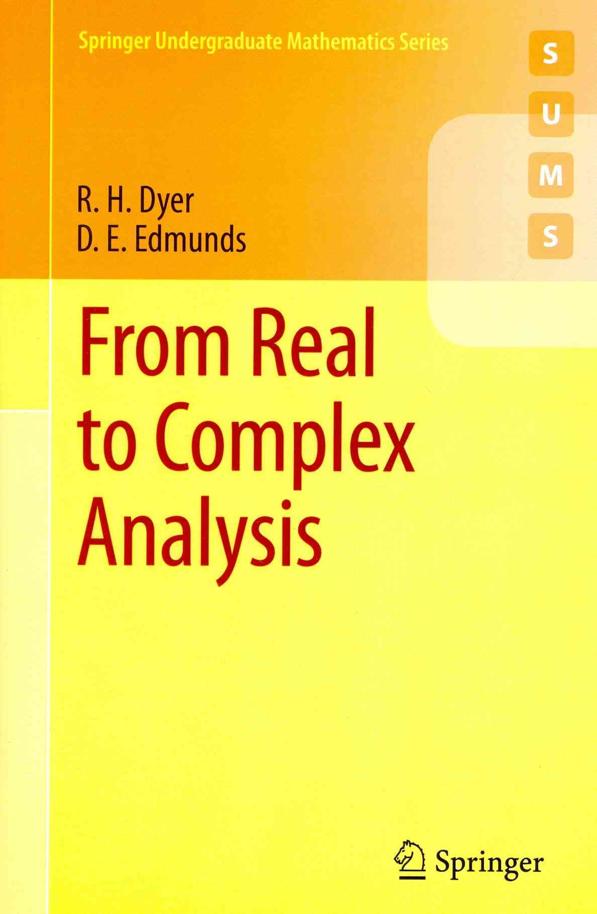 From Real to Complex Analysis By R. H. Dyer, D. E. Edmunds (Paperback)