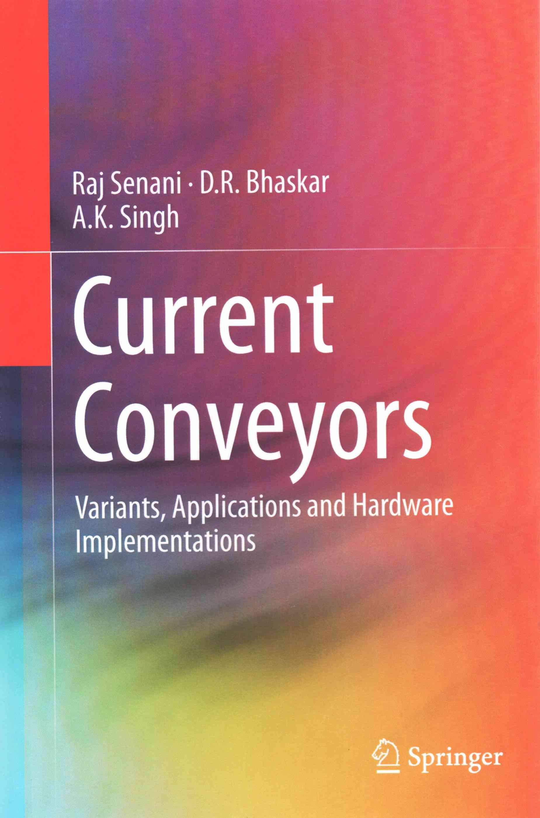 Current Conveyors : Variants, Applications and Hardware Implementations