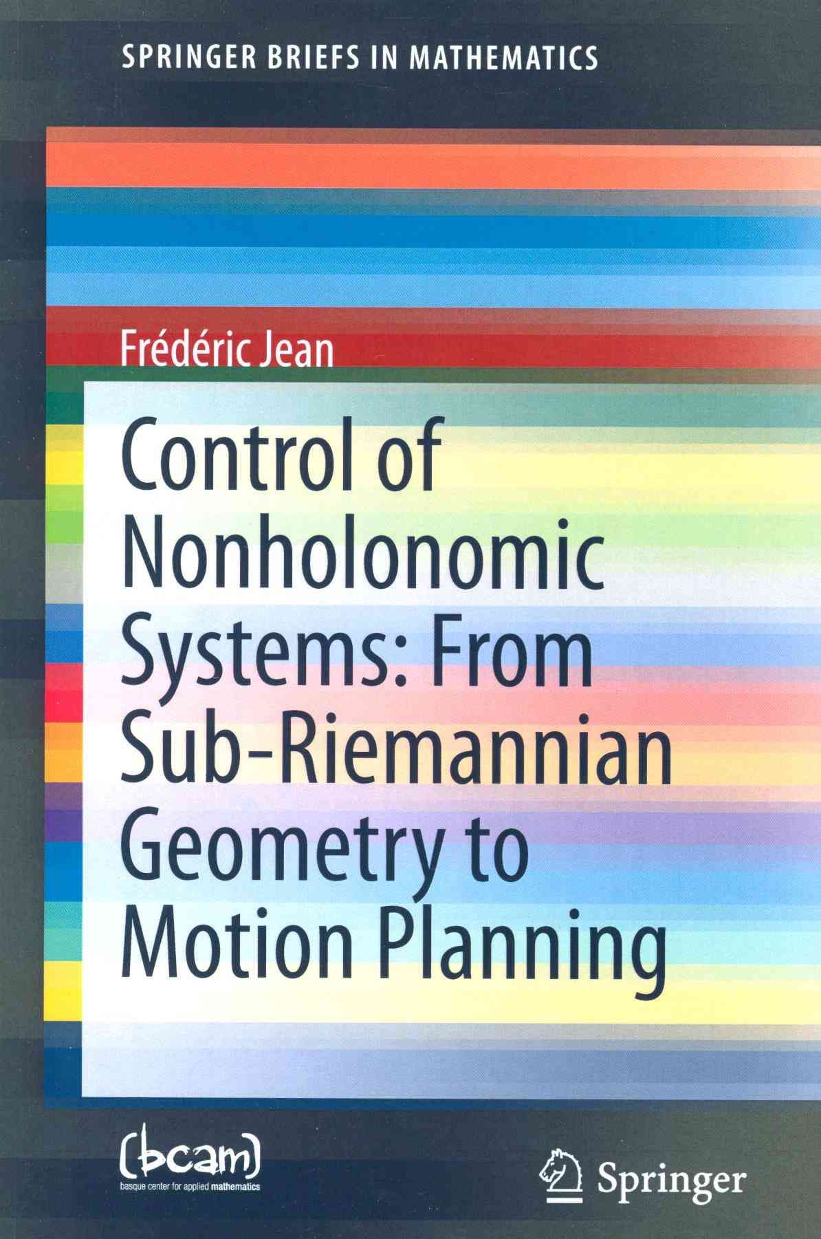 Control of Nonholonomic Systems: From Sub-Riemannian Geometry to Motion Planning