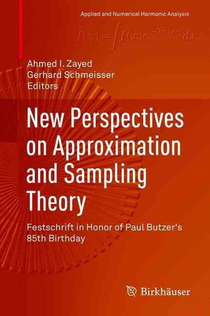 New Perspectives on Approximation and Sampling Theory : Festschrift in Honor of Paul Butzer's 85th Birthday