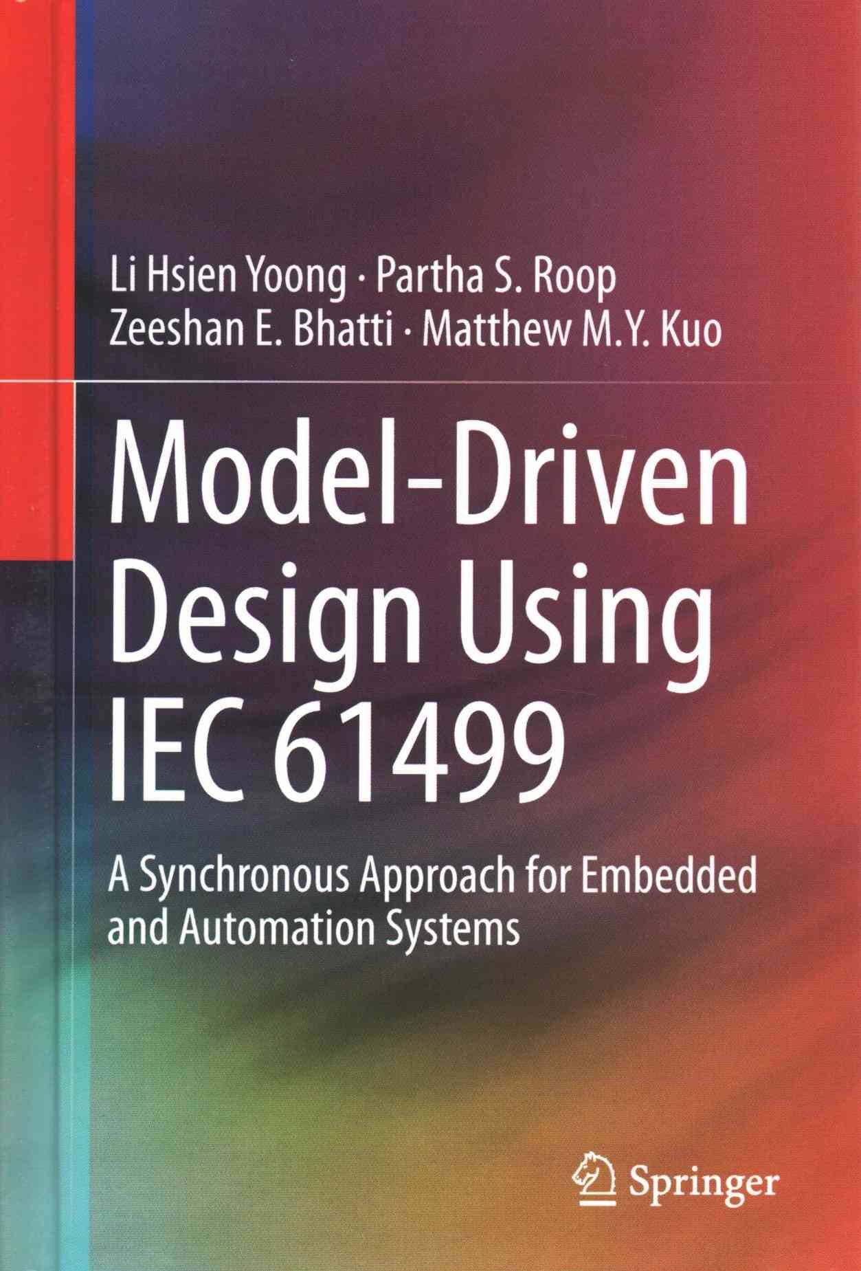 Model-Driven Design Using IEC 61499 : A Synchronous Approach for Embedded and Automation Systems