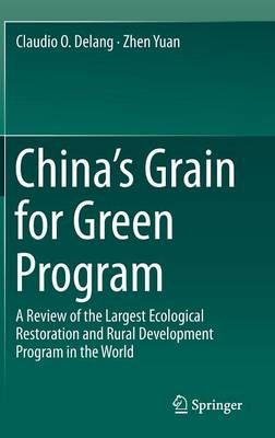 China's Grain for Green Program By Claudio O. Delang, Zhen Yuan