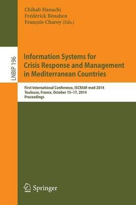 Information Systems for Crisis Response and Management in Mediterranean Countries : First International Conference, ISCRAM-med 2014, Toulouse, ...