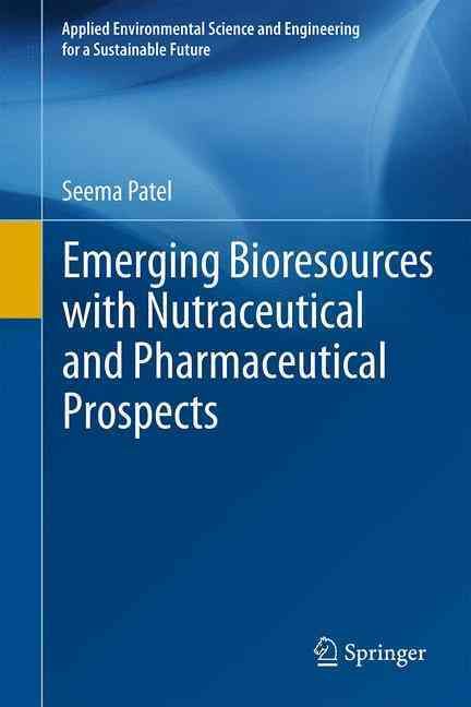 Emerging Bioresources With Nutraceutical and Pharmaceutical Prospects
