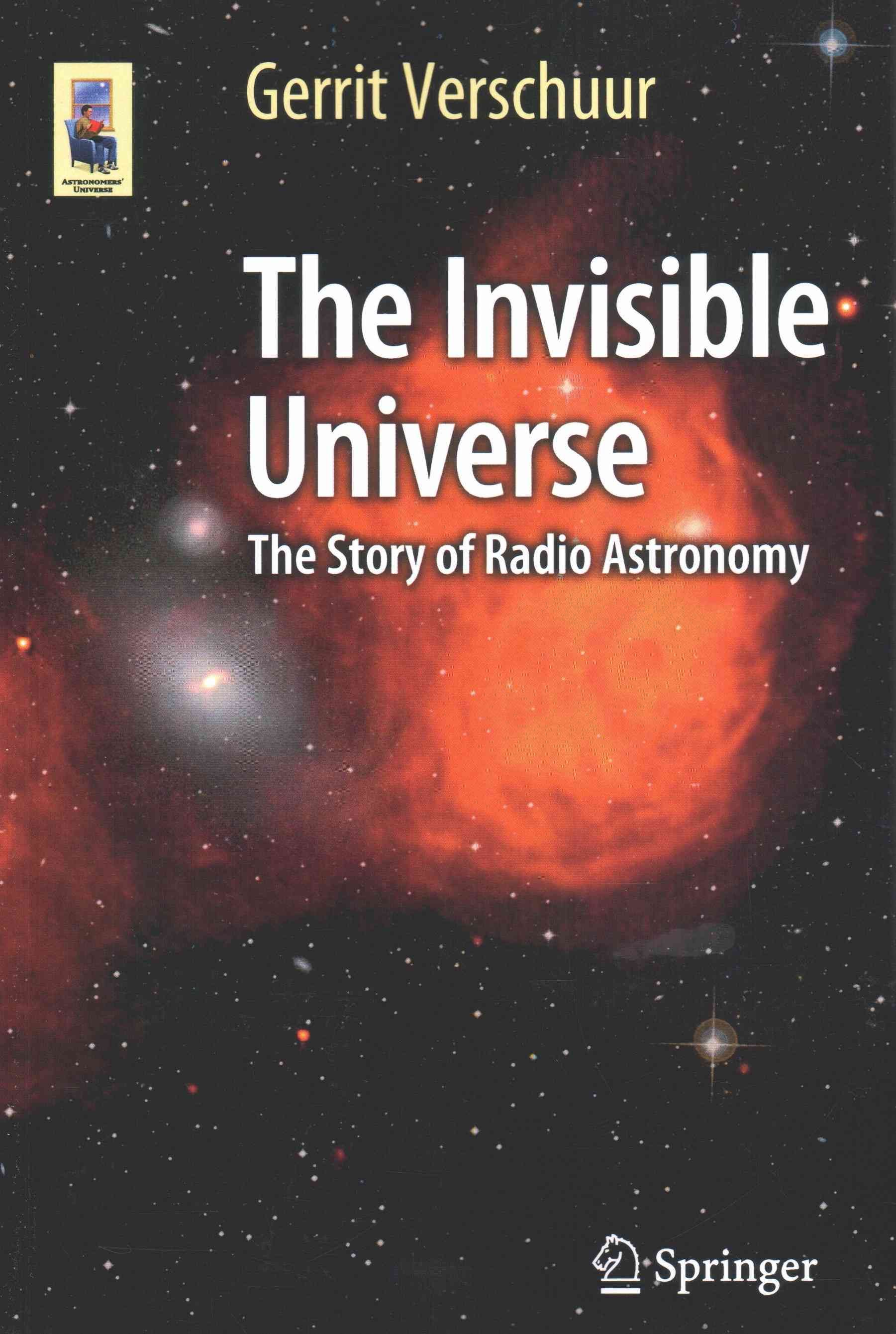 The Invisible Universe By Gerrit L. Verschuur 9783319134215