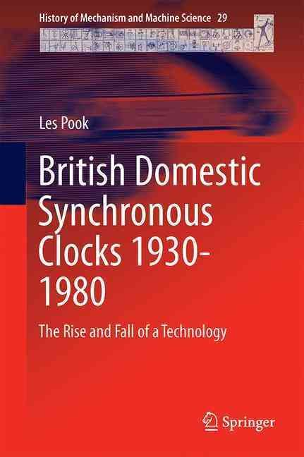British Domestic Synchronous Clocks 1930-1980 By L. P. Pook (Hardback)
