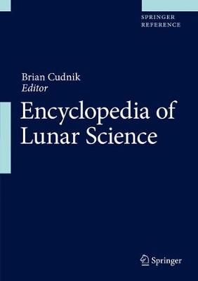 Encyclopedia of Lunar Science By Brian Cudnik (editor) 9783319145402